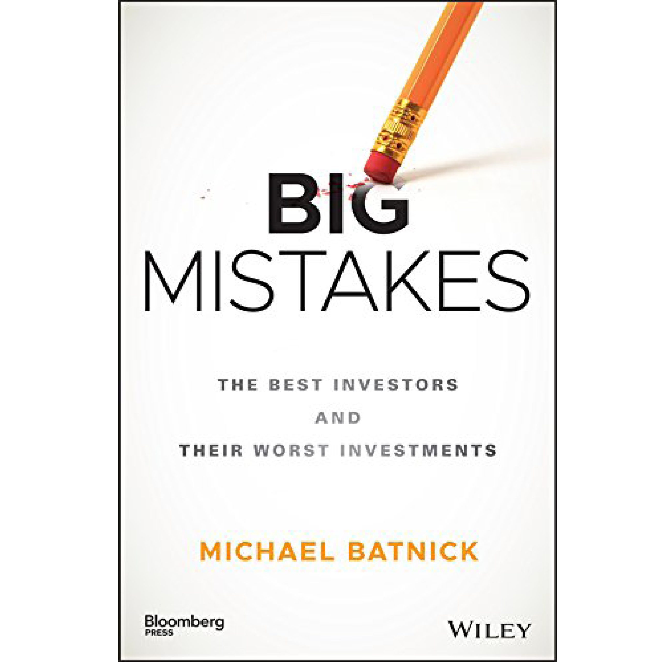 Big Mistakes: The Best Investors and Their Worst Investments